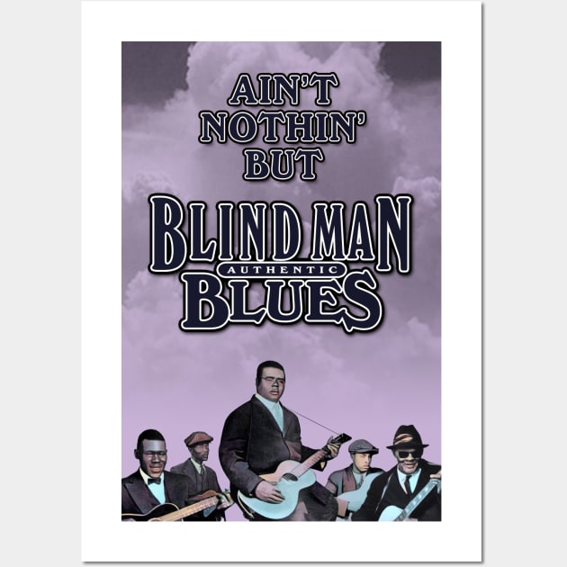 Ain't Nothin' But Authentic - Blind Man Blues Wall Art by PLAYDIGITAL2020